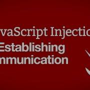Establishing Communication JavaScript Injection Part 5