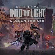 Destiny 2 Into The Light Launch Trailer