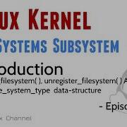 272 Linux Kernel FileSystems Subsystem Intro Register Filesystem APIs Data Structures Ep1