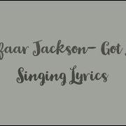 Jafaar Jackson Got Me Singing Lyrics Lyric Video English
