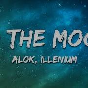 Alok ILLENIUM To The Moon Lyrics