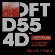 Jack Back It Happens Sometimes Wav E Remix