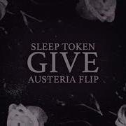 Sleep Token Give Austeria Flip