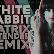 White Rabbit Matrix Resurrections Extended Remix