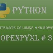 How To Iterate And Read Rows And Column Openpyxl Tutorial 3