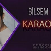 Bilsem Ki КАРАОКЕ