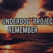 The Underdog Project Remember Slowed Reverb