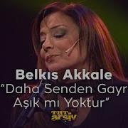 Belkıs Akkale Daha Senden Gayrı Aşık Mı Yoktur 2008 TRT Arşiv