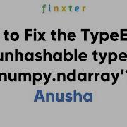 How To Fix The TypeError Unhashable Type Numpy Ndarray