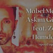 Mabel Matiz Aşkım Gülüm Feat Zeid Hamdan Speed Up