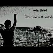 Aytaç Özür Dilerim Kendimden