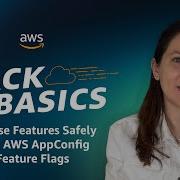 Back To Basics Release Features Safely With AWS AppConfig Feature Flags