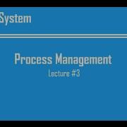 Lecture 3 Process Management Complete Chapter