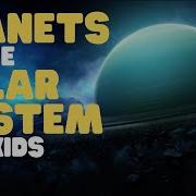 Planets In The Solar System For Kids Learn About The Sun And The Eight Planets
