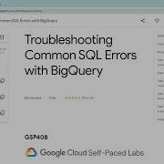 Troubleshooting Common SQL Errors With BigQuery Qwiklabs Gsp408 With Explanation