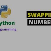 Python Tutorial Program To Swap Two Numbers With Or Without Using Third Variable