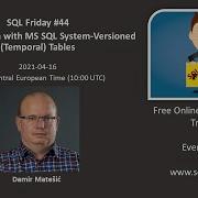 SQL Friday 44 Damir Matesic On Historical Data With MS SQL System Versioned Temporal Tables