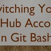 Switching Your GitHub Account In Git Bash