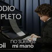 No Sueltes Mi Mano Episodio Completo 13