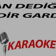 CAN DEDİĞİN NEDİR GARDAŞ KARAOKE 3DTÜRKİYE KARAOKE