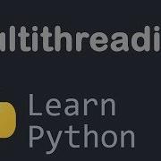 Multithreading Python Programming Tutorial