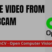 OpenCV 18 Record Video From Webcam And Save It Python OpenCV