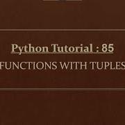 Python Tutorial 85 Tuple With Functions Tuple Tutorial With Examples