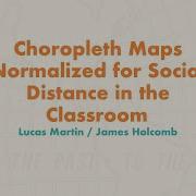 Choropleth Maps Normalized For Social Distance In The Classroom