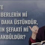 Âhirette Peygamberlerin Mi Şefaati Daha Üstündür Kur ân ın Şefaati Mi Daha Makbûldür