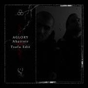 AGLORY Abattoir Tzafu Edit