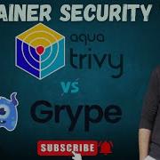 Container Security Tools Trivy Vs Grype Which One Should You Use