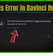 Fix The GPU Failed To Perform Image Processing In Davinci Resolve
