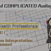 For Health Professionals Complicated Audiogram Explain With Interpretation And Management
