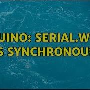 Arduino Serial Write Is Synchronous 2 Solutions