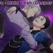 Nightcore MMM Yeah Deeper Version