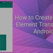 How To Create Shared Element Transition In Android
