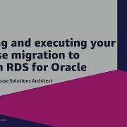 Best Practices To Migrate Oracle Database To Amazon RDS AWS Online Tech Talks