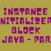 Instance Initializer Block In Java Part 1
