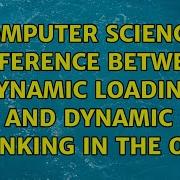 Computer Science Difference Between Dynamic Loading And Dynamic Linking In The OS 3 Solutions