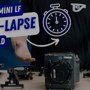 Alexa Mini LF Time Lapse Build