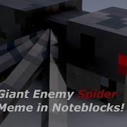 Giant Enemy Spider But In Noteblocks