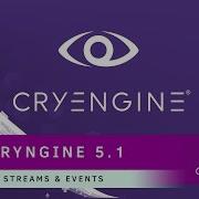 CRYENGINE 5 1 Release Streams Events