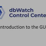 Introduction To DbWatch Control Center GUI