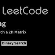 LeetCode 74 Search A 2D Matrix