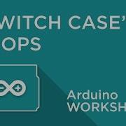 Arduino Workshop Chapter Three SWITCH CASE Statements