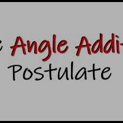 The Angle Addition Postulate