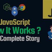 How JavaScript Works The Complete Story