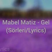 Mabel Matiz Gel Sözleri Lyrics