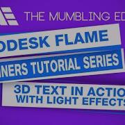 Autodesk Flame Beginners Tutorial Series Part 6 1 Of 2 3D Text In Action With Light Effects