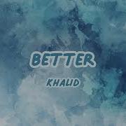 Khalid Better Sped Up
